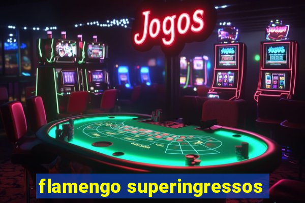 flamengo superingressos